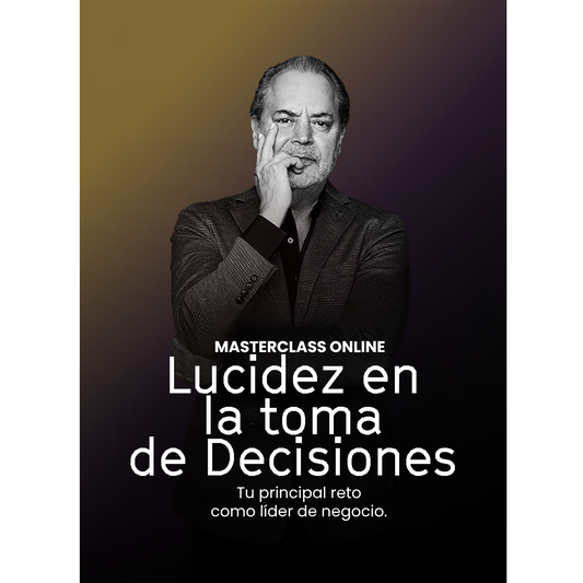 MasterClass Online: Lucidez en la Toma de Decisiones
