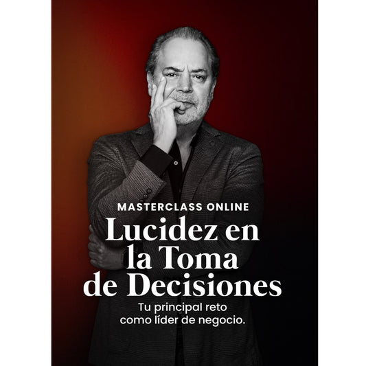 MasterClass Online: Lucidez en la Toma de Decisiones
